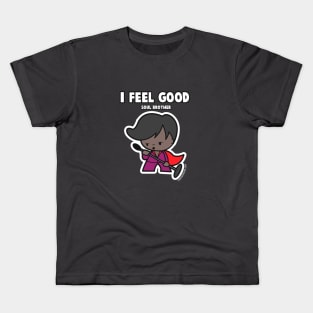 I feel good Kids T-Shirt